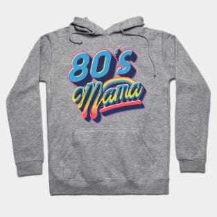 80s Mama Throwback Vintage - Retro Eighties Funny Pop Culture Hoodie